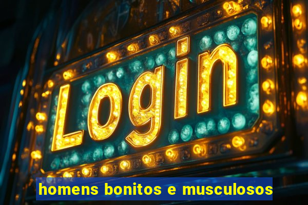 homens bonitos e musculosos